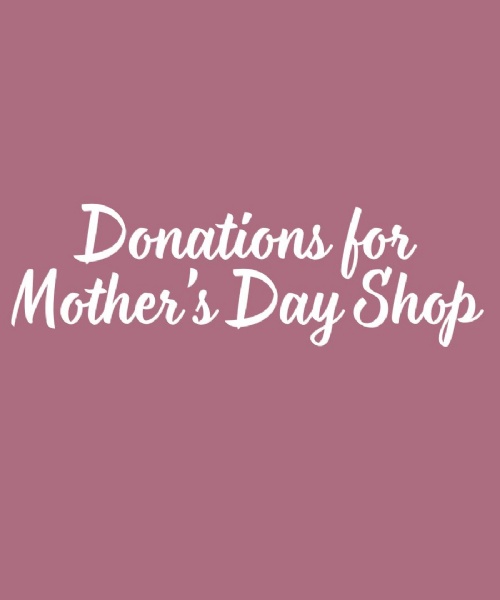 Donations for Mother's Day Shop